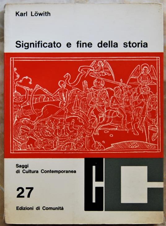 Sifnificato E Fine Della Storia. I Presupposti Teologici Della Filosofia Della Storia - Karl Löwith - copertina