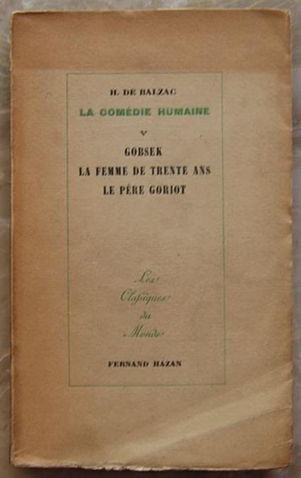 Comedie Humaine. Vol. V. Gobseck. La Femme De Trente Ans. Le Pere Goriot - Honoré de Balzac - copertina