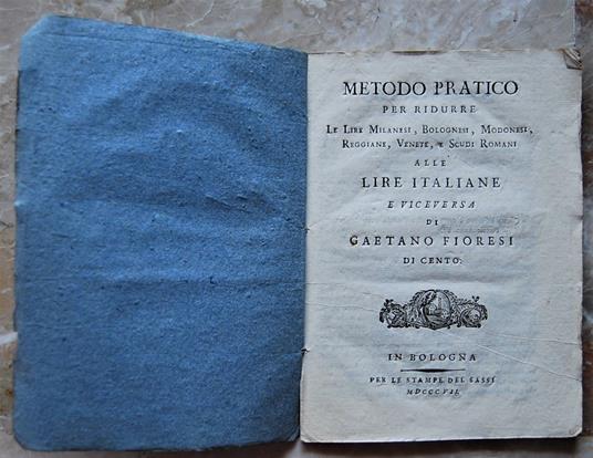 Metodo Pratico Per Ridurre Le Lire Milanesi, Bolognesi, Modonesi, Reggiane, Venete E Scudi Romani Alle Lire Italiane E Viceversa - copertina