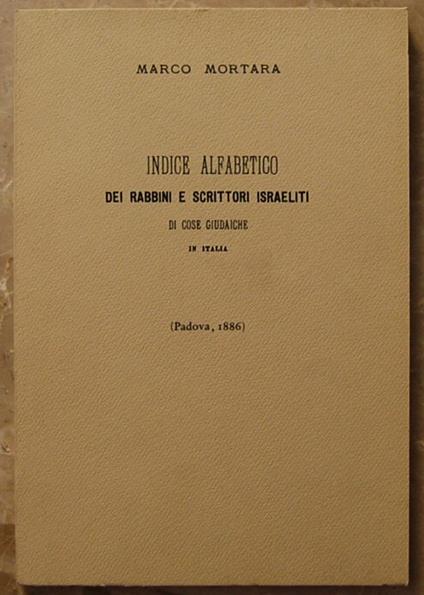 Indice Alfabetico Dei Rabbini E Scrittori Israeliti Di Cose Giudaiche In Italia - Marco Mortara - copertina