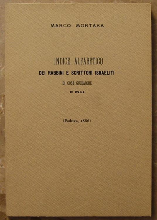 Indice Alfabetico Dei Rabbini E Scrittori Israeliti Di Cose Giudaiche In Italia - Marco Mortara - copertina