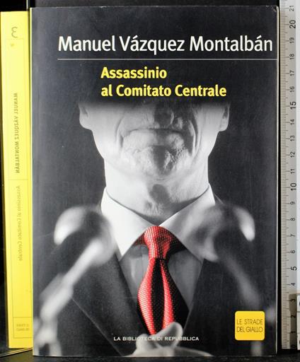 Assassinio al comitato centrale - Manuel Vázquez Montalbán - copertina