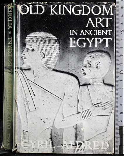 Old kingdom art in ancient Egypt - Cyril Aldred - copertina