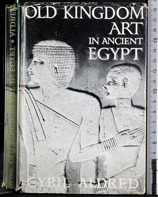 Old kingdom art in ancient Egypt - Cyril Aldred - copertina