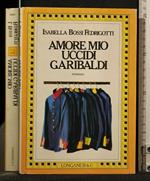 Amore Mio Uccidi Garibaldi