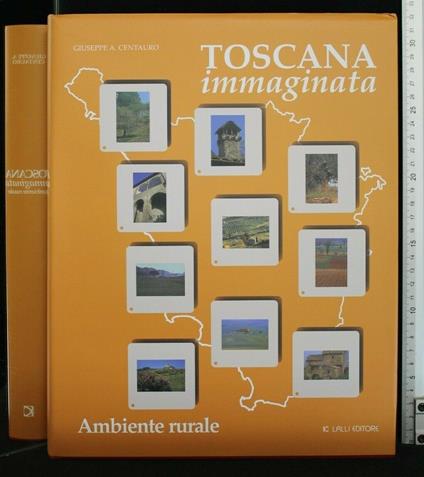 Toscana Immaginata, Ambiente Rurale - Giuseppe A. Centauro - copertina