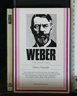 Weber La Vita Il Pensiero e Le Opere