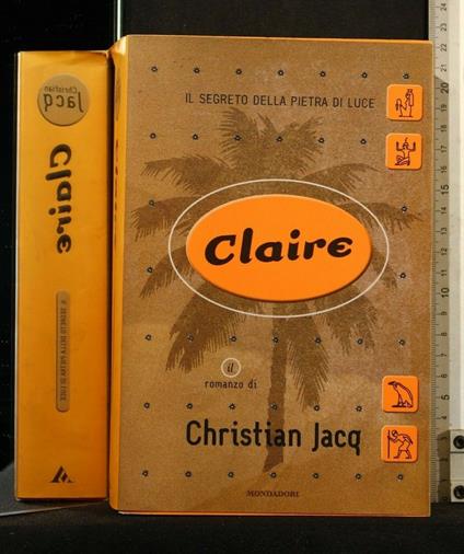 Claire Il Segreto Della Pietra di Luce - Christian Jacq - copertina