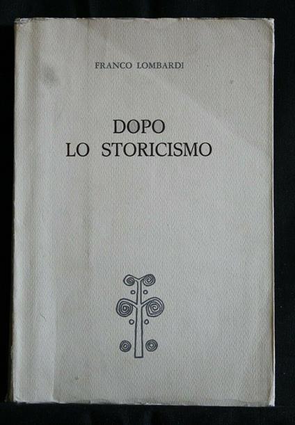 Dopo Lo Storicismo - Franco Lombardi - copertina