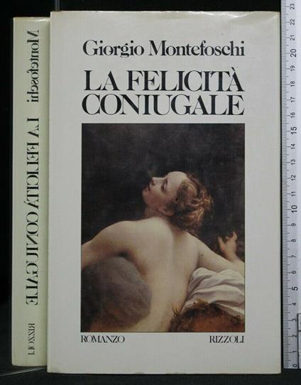 La Felicità Coniugale - Giorgio Montefoschi - copertina