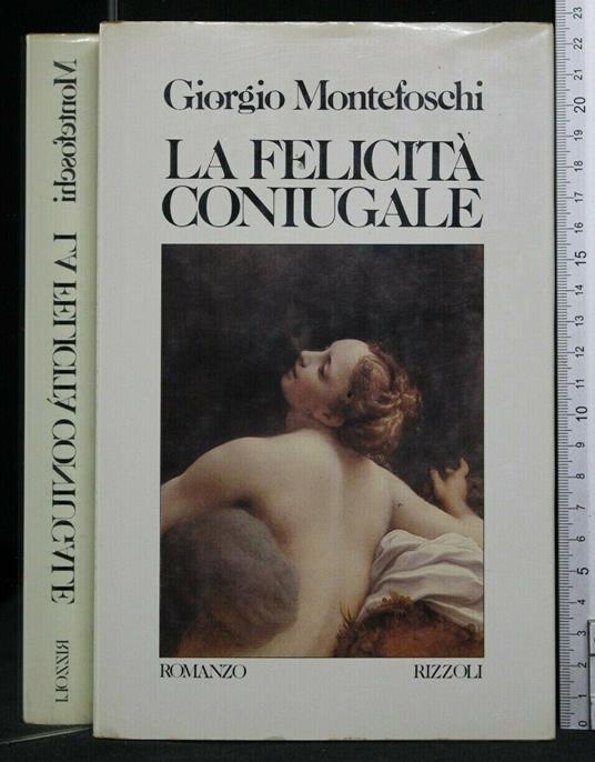 La Felicità Coniugale - Giorgio Montefoschi - copertina