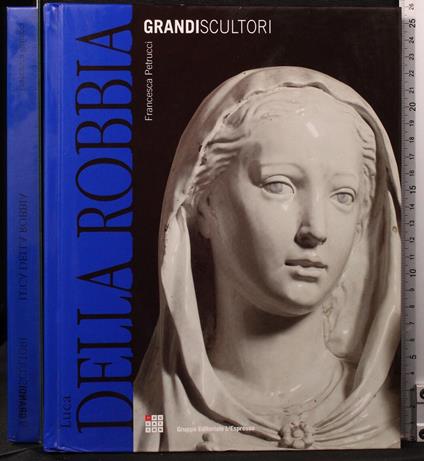 Grandi scultori. Luca della Robbia - Francesca Petrucci - copertina