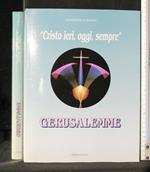 Cristo Ieri, Oggi, Sempre. Gerusalemme. Gianfranco Ravasi. Efi