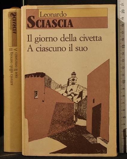 Il Giorno Della Civetta. a Ciascuno Il Suo - Leonardo Sciascia - copertina