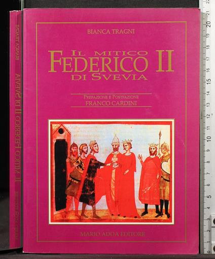 Il mitico Federico II di Svevia - Bianca Tragni - copertina