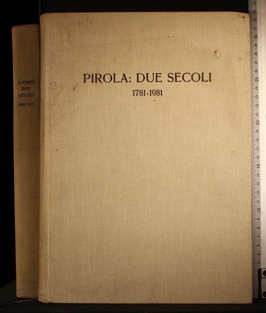 Pirola: due secoli. 1781-1981 - Alessandro Visconti - copertina