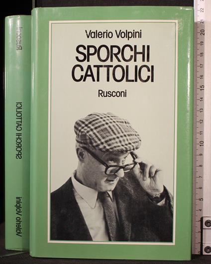 Sporchi cattolici - Valerio Volpini - copertina