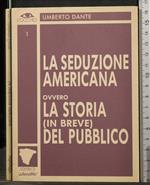 La Seduzione Americana Ovvero La Storia Del Pubblico