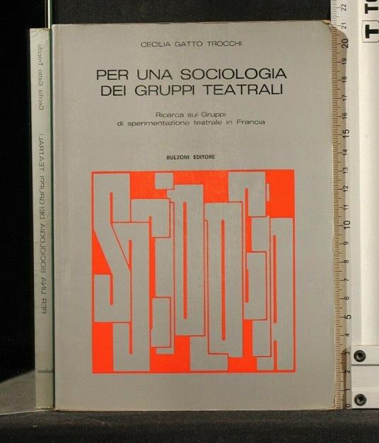 Per Una Sociologia Dei Gruppi Teatrali - Cecilia Gatto Trocchi - copertina