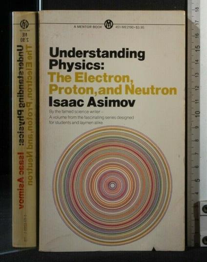 Understanding Physics: The Electron, Proton, And Neutron Volume - Isaac Asimov - copertina