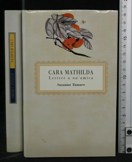 Cara Mathilda. Lettere a Un'Amica. Susanna Tamaro - Susanna Tamaro - copertina