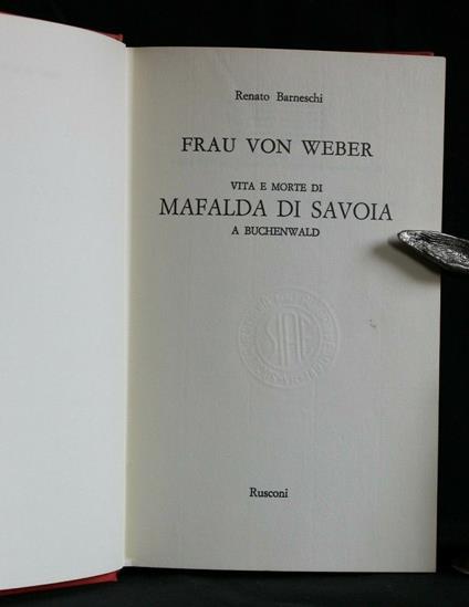 Frau Von Weber. Vita e Morte di Mafalda di Savoia a Buchenwald - Renato Barneschi - copertina