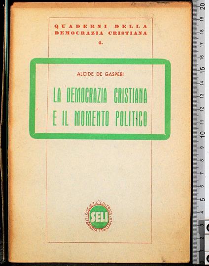 La democrazia cristiana e il momento politico - Alcide De Gasperi - copertina