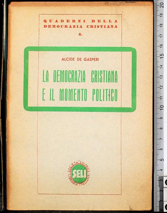 La democrazia cristiana e il momento politico - Alcide De Gasperi - copertina