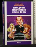 Sesso, Potere e Intercettazioni Ai Tempi Del Cav