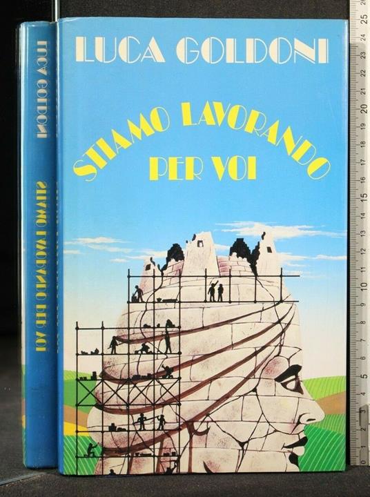 Stiamo Lavorando per Voi - Luca Goldoni - copertina