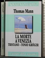 La Morte a Venezia. Tristano. Tonio Kroger