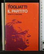 Il Partito Scritti e Discorsi