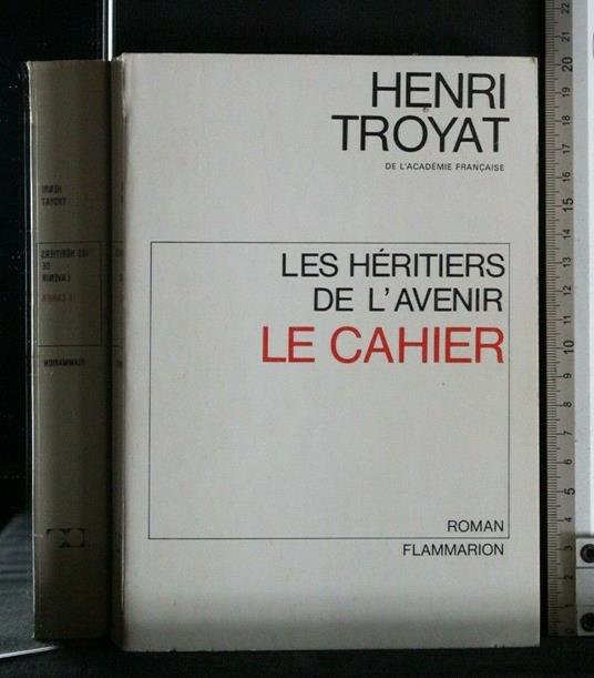 Les Heritiers De L'Avenir Le Cahier - Henri Troyat - copertina