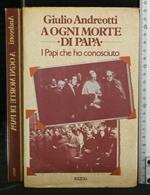 A Ogni Morte di Papa I Papi Che Ho Conosciuto