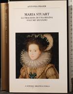 Maria Stuart. La tragedia di una regina. Vol 2