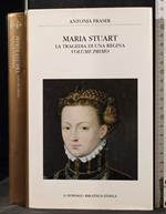 Maria Stuart. La tragedia di una regina. Vol 1