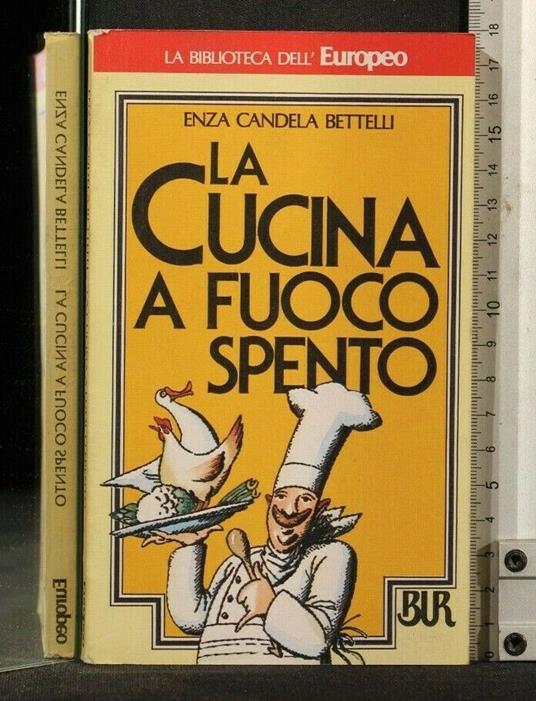 La Cucina a Fuoco Spento - Enza Candela Bettelli - copertina