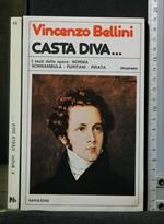Casta Diva... I Testi Delle Opere: Norma, Sonnambula, Puritani,