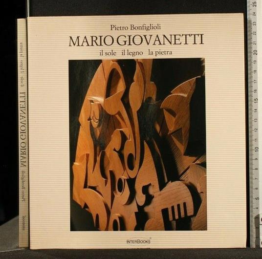 Mario Giovanetti Il Sole Il Legno La Pietra - Pietro Bonfiglioli - copertina