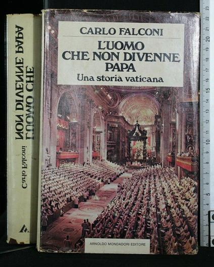 L' Uomo Che Non Divenne Papa Una Storia Vaticana - Carlo Falconi - copertina