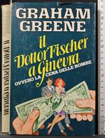 Il Dottor Fischer a Ginevra Ovvero La Cena Delle