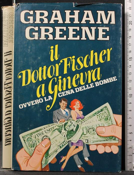 Il Dottor Fischer a Ginevra Ovvero La Cena Delle - Graham Greene - copertina