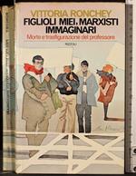 Figlioli miei Marxisti immaginari
