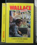 Wallace Stories Il Sindacato Del Crimine e Altri Racconti