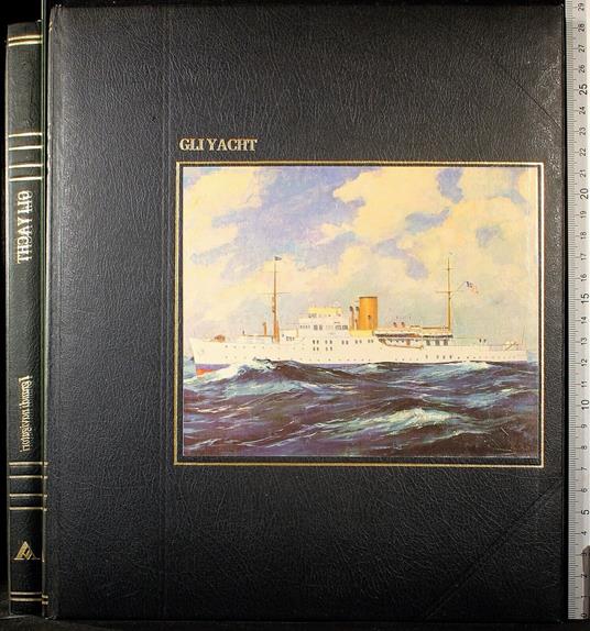 I grandi navigatori. Gli Yacht - John Rousmaniere - copertina