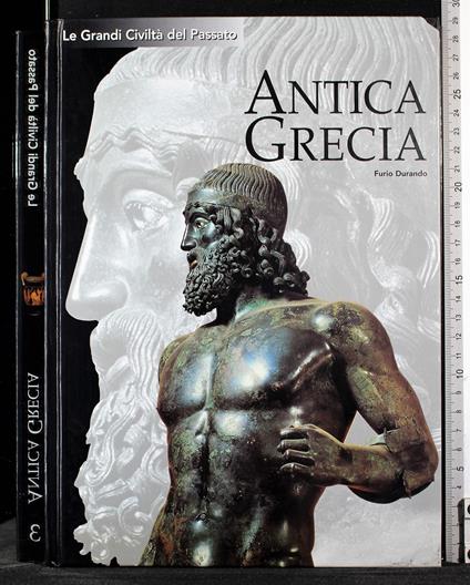Le grandi civiltà del passato. Antica Grecia - Furio Durando - copertina