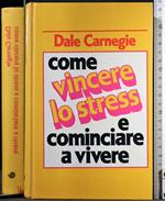 Come vincere lo stress e cominciare a vivere