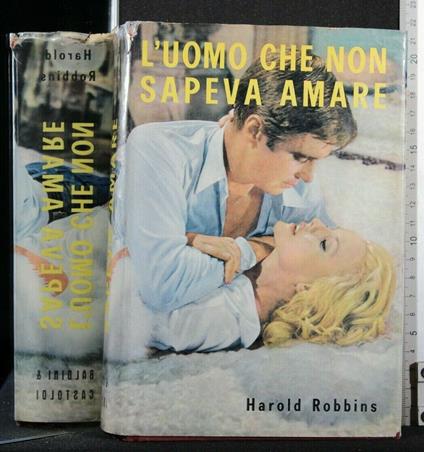 L' Uomo Che Non Sapeva Amare - Harold Robbins - copertina