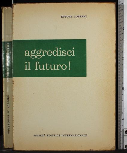 Aggredisci il futuro! - Ettore Cozzani - copertina