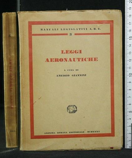 Leggi Aeronautiche. Amedeo Giannini. Anonima Romana Editoriale - Amedeo Giannini - copertina